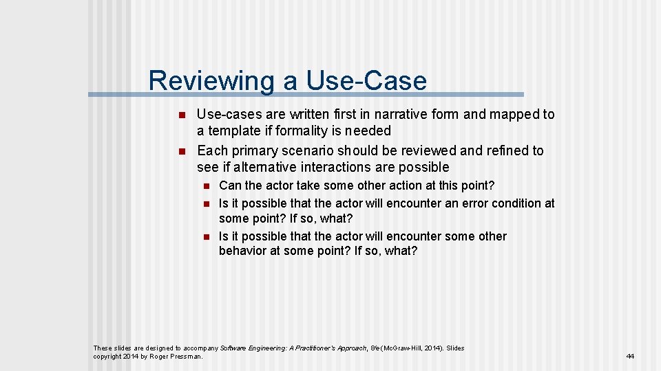 Reviewing a Use-Case n n Use-cases are written first in narrative form and mapped