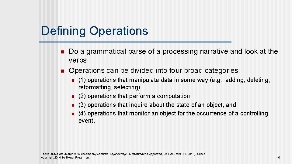 Defining Operations n n Do a grammatical parse of a processing narrative and look