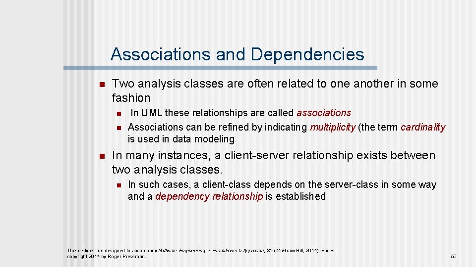 Associations and Dependencies n Two analysis classes are often related to one another in