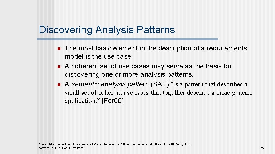 Discovering Analysis Patterns n n n The most basic element in the description of