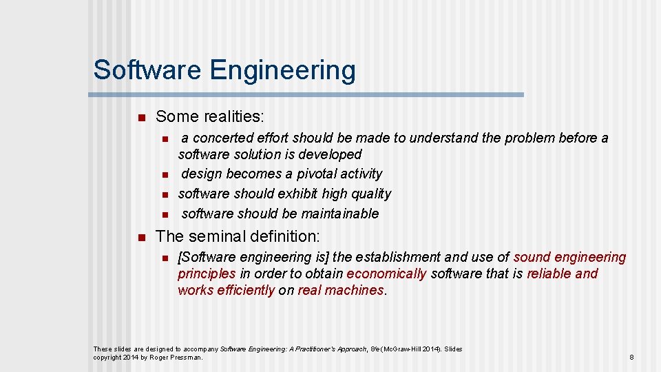 Software Engineering n Some realities: n n n a concerted effort should be made