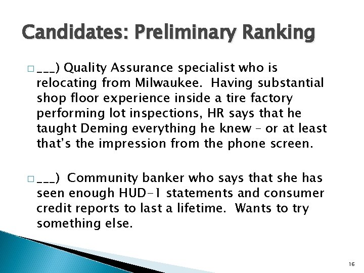 Candidates: Preliminary Ranking � ___) Quality Assurance specialist who is relocating from Milwaukee. Having