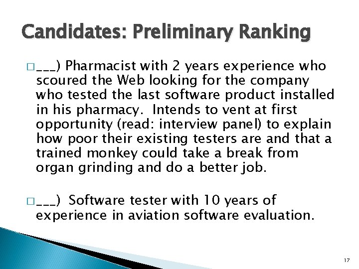 Candidates: Preliminary Ranking � ___) Pharmacist with 2 years experience who scoured the Web