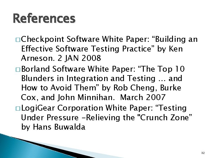 References � Checkpoint Software White Paper: “Building an Effective Software Testing Practice” by Ken