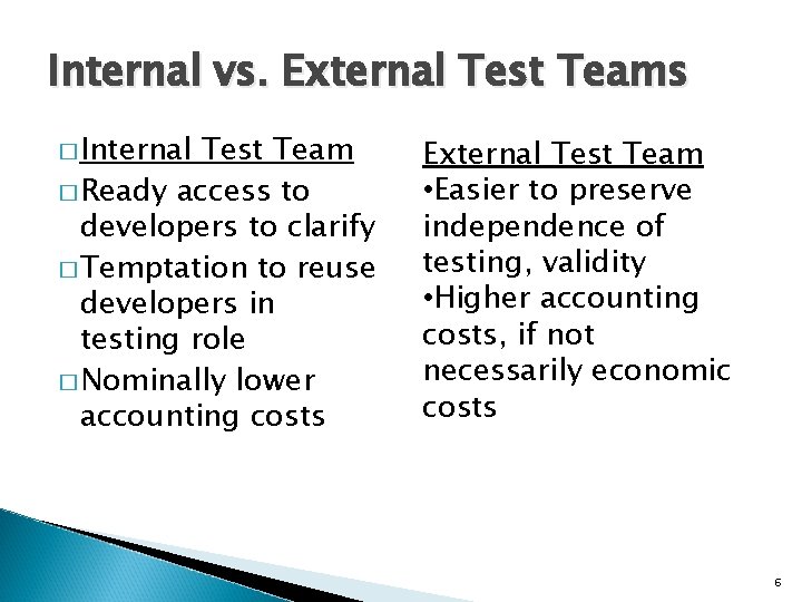 Internal vs. External Test Teams � Internal Test Team � Ready access to developers