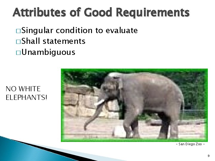 Attributes of Good Requirements � Singular condition to evaluate � Shall statements � Unambiguous