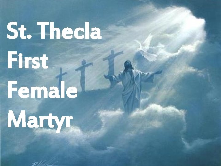 St. Thecla First Female Martyr 