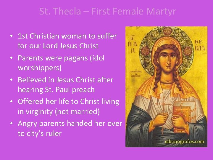St. Thecla – First Female Martyr • 1 st Christian woman to suffer for