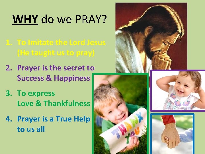 WHY do we PRAY? 1. To Imitate the Lord Jesus (He taught us to