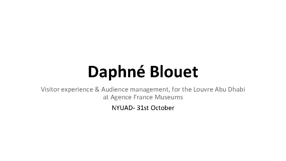 Daphné Blouet Visitor experience & Audience management, for the Louvre Abu Dhabi at Agence
