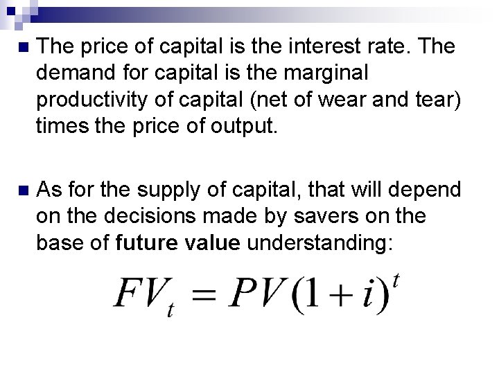 n The price of capital is the interest rate. The demand for capital is