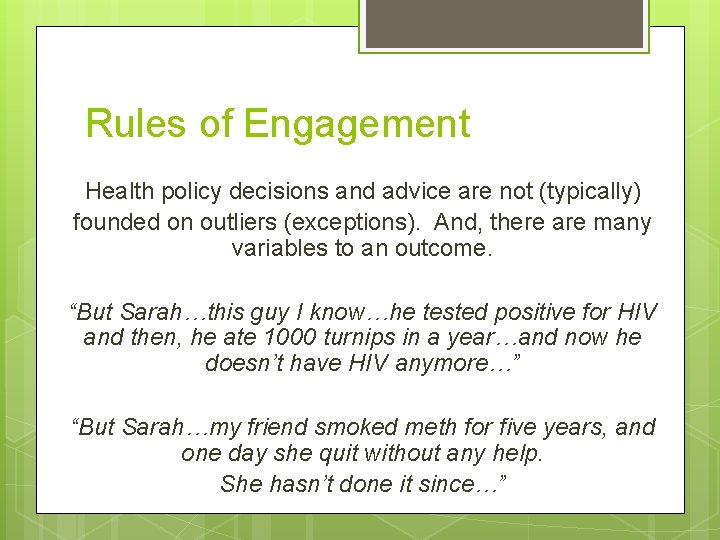 Rules of Engagement Health policy decisions and advice are not (typically) founded on outliers