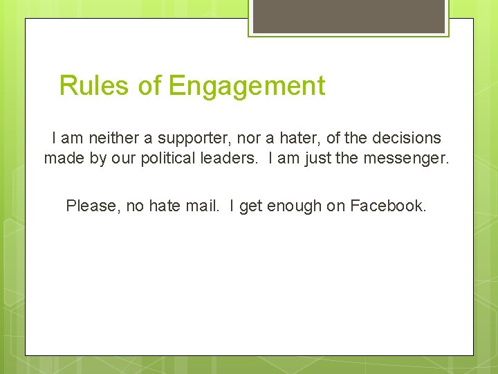 Rules of Engagement I am neither a supporter, nor a hater, of the decisions