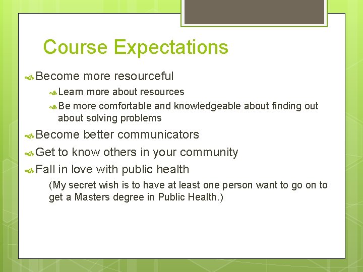 Course Expectations Become more resourceful Learn more about resources Be more comfortable and knowledgeable