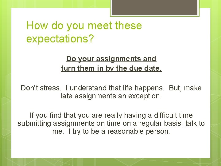 How do you meet these expectations? Do your assignments and turn them in by