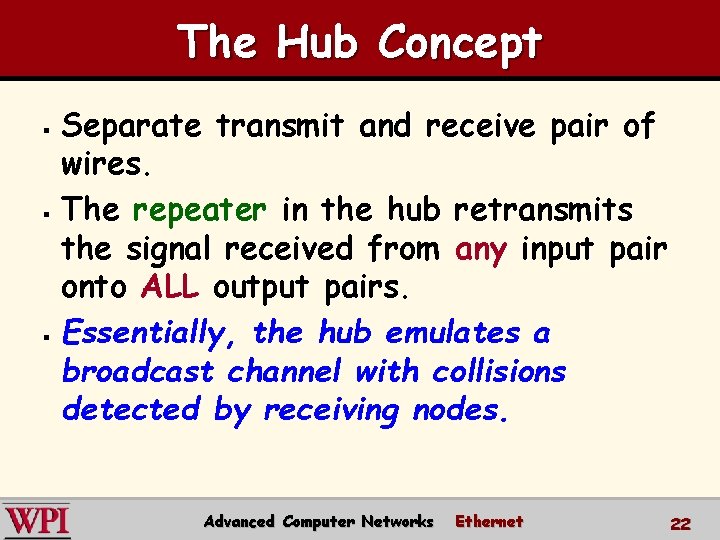 The Hub Concept Separate transmit and receive pair of wires. § The repeater in