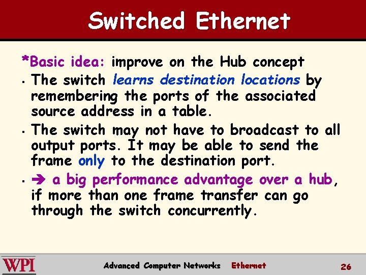 Switched Ethernet *Basic idea: improve on the Hub concept § The switch learns destination