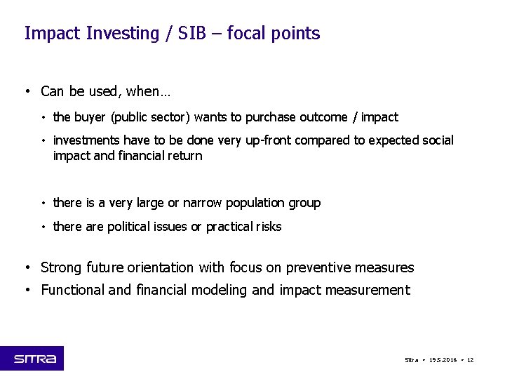 Impact Investing / SIB – focal points • Can be used, when… • the