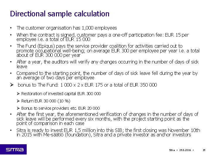 Directional sample calculation • • • The customer organisation has 1, 000 employees When