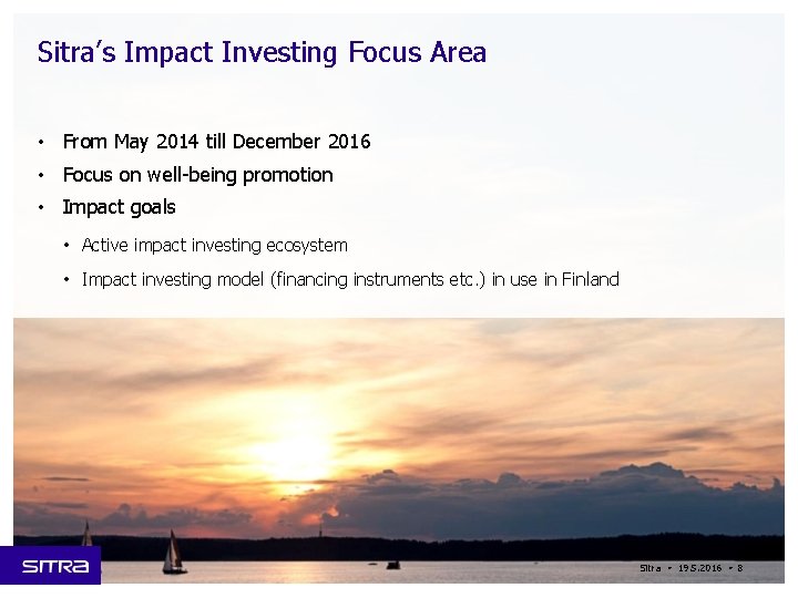 Sitra’s Impact Investing Focus Area • From May 2014 till December 2016 • Focus