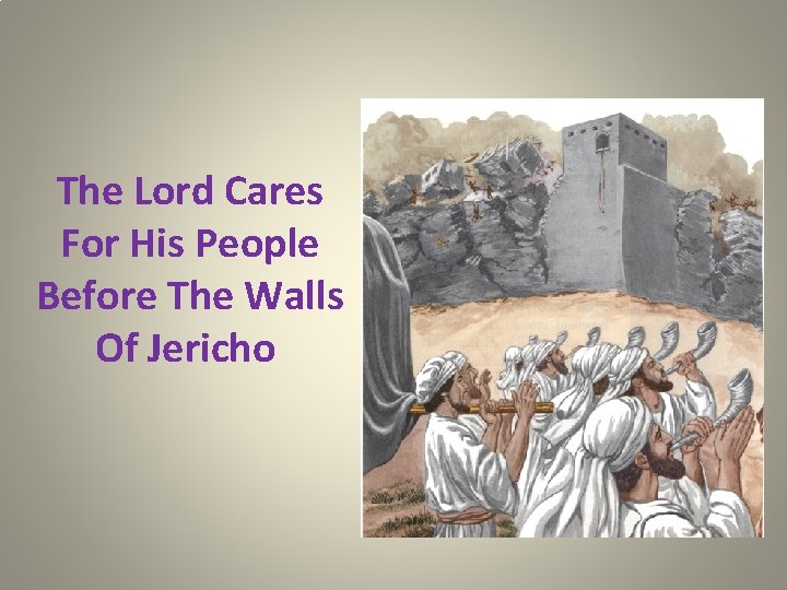 The Lord Cares For His People Before The Walls Of Jericho 