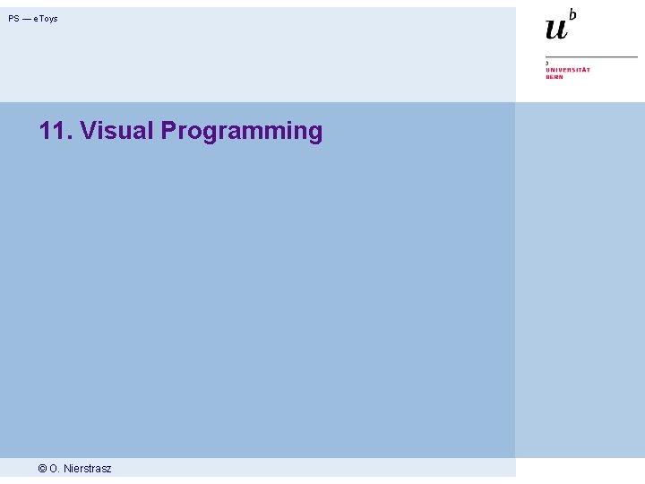 PS — e. Toys 11. Visual Programming © O. Nierstrasz 