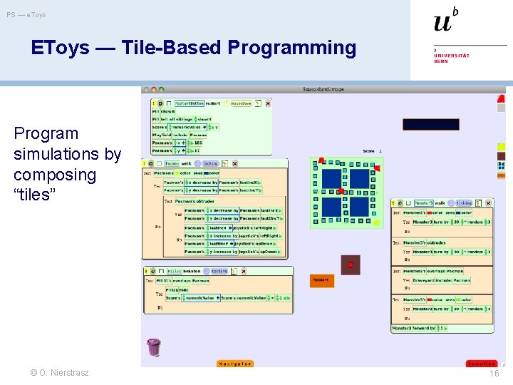 PS — e. Toys EToys — Tile-Based Programming Program simulations by composing “tiles” ©
