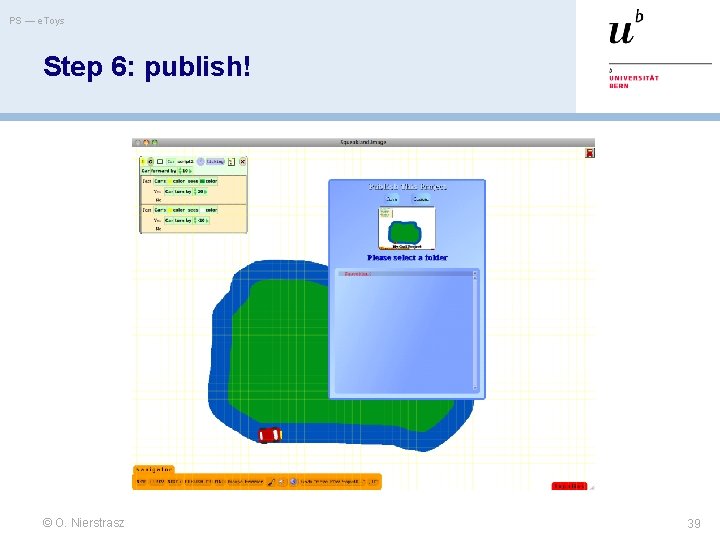 PS — e. Toys Step 6: publish! © O. Nierstrasz 39 