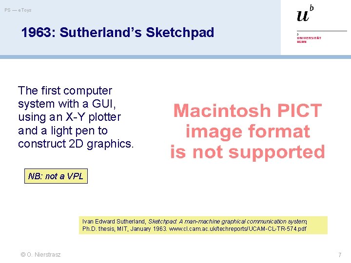 PS — e. Toys 1963: Sutherland’s Sketchpad The first computer system with a GUI,