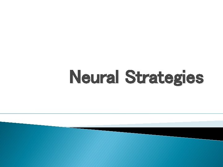 Neural Strategies 