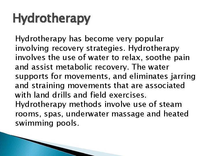 Hydrotherapy has become very popular involving recovery strategies. Hydrotherapy involves the use of water