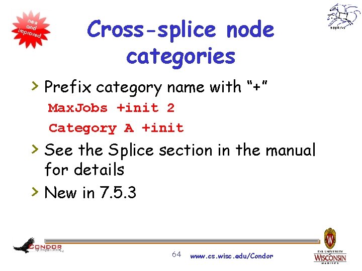 Cross-splice node categories > Prefix category name with “+” Max. Jobs +init 2 Category