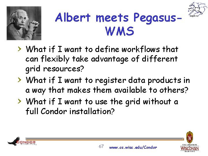 Albert meets Pegasus. WMS > What if I want to define workflows that >