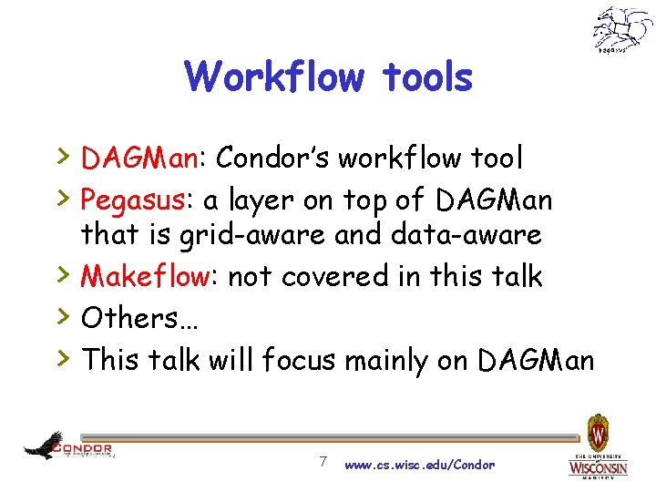 Workflow tools > DAGMan: Condor’s workflow tool > Pegasus: a layer on top of