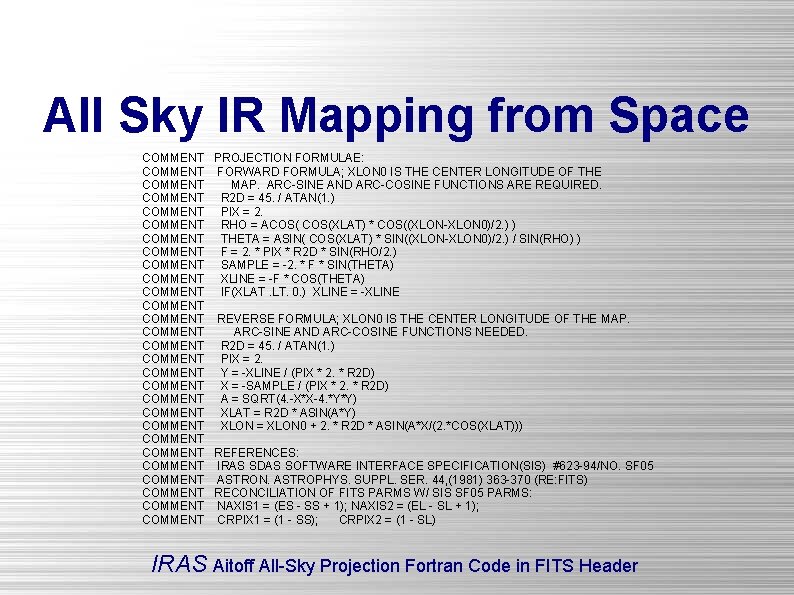 All Sky IR Mapping from Space COMMENT PROJECTION FORMULAE: COMMENT FORWARD FORMULA; XLON 0