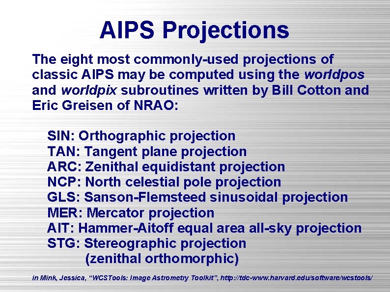 AIPS Projections The eight most commonly-used projections of classic AIPS may be computed using