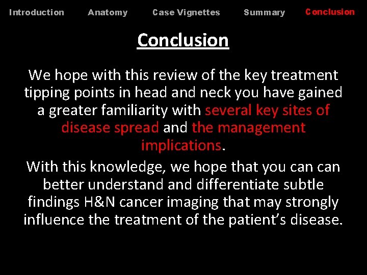Introduction Anatomy Case Vignettes Summary Conclusion We hope with this review of the key Introduction Anatomy Case Vignettes Summary Conclusion We hope with this review of the key
