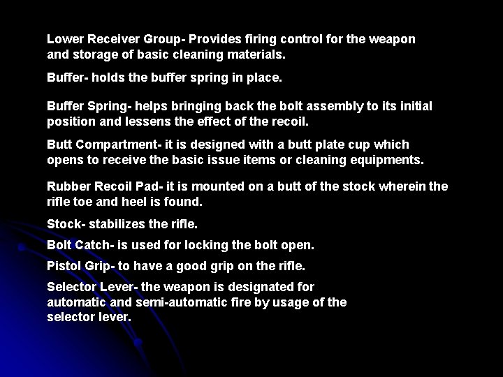 Lower Receiver Group- Provides firing control for the weapon and storage of basic cleaning