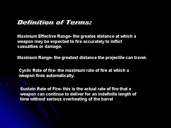 Maximum Effective Range- the greates distance at which a weapon may be expected to