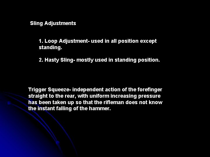 Sling Adjustments 1. Loop Adjustment- used in all position except standing. 2. Hasty Sling-