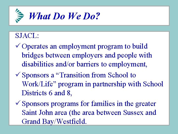 What Do We Do? SJACL: ü Operates an employment program to build bridges between What Do We Do? SJACL: ü Operates an employment program to build bridges between