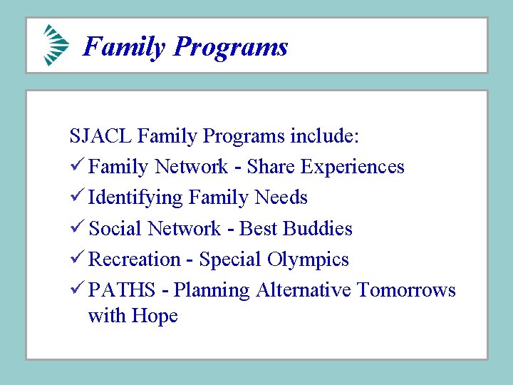 Family Programs SJACL Family Programs include: ü Family Network - Share Experiences ü Identifying Family Programs SJACL Family Programs include: ü Family Network - Share Experiences ü Identifying