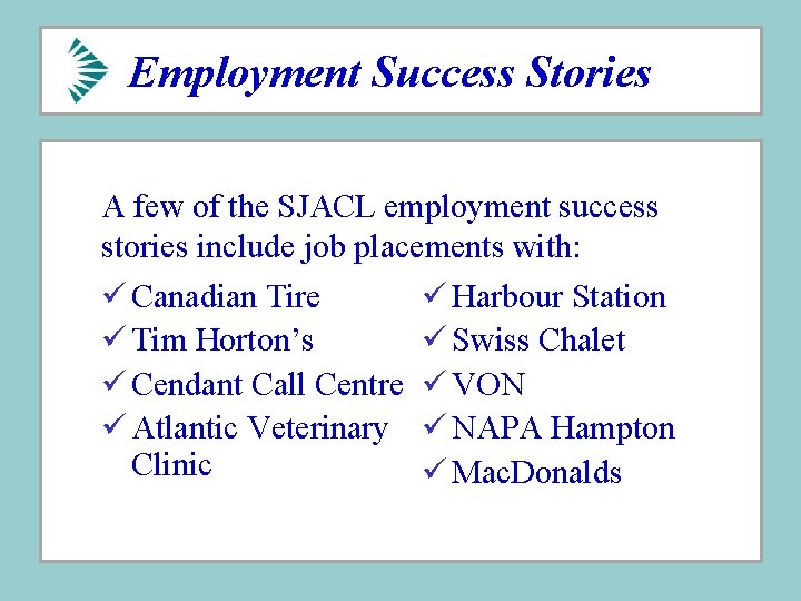 Employment Success Stories A few of the SJACL employment success stories include job placements Employment Success Stories A few of the SJACL employment success stories include job placements