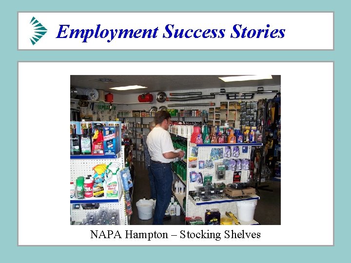 Employment Success Stories NAPA Hampton – Stocking Shelves Employment Success Stories NAPA Hampton – Stocking Shelves