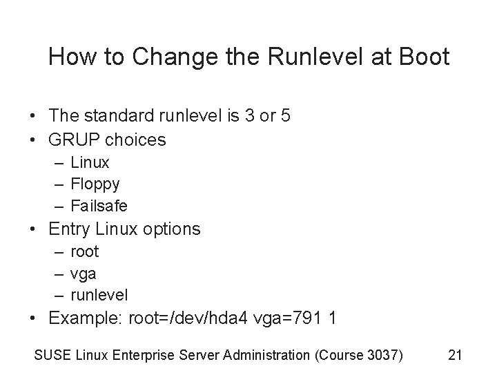 How to Change the Runlevel at Boot • The standard runlevel is 3 or How to Change the Runlevel at Boot • The standard runlevel is 3 or