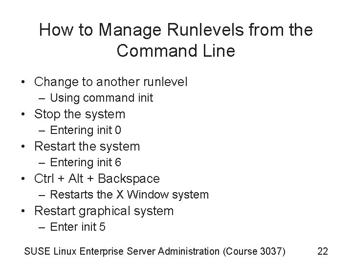 How to Manage Runlevels from the Command Line • Change to another runlevel – How to Manage Runlevels from the Command Line • Change to another runlevel –