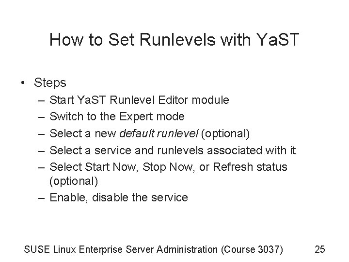 How to Set Runlevels with Ya. ST • Steps – – – Start Ya. How to Set Runlevels with Ya. ST • Steps – – – Start Ya.