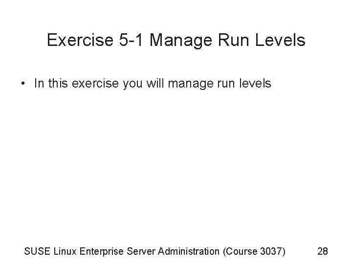 Exercise 5 -1 Manage Run Levels • In this exercise you will manage run Exercise 5 -1 Manage Run Levels • In this exercise you will manage run