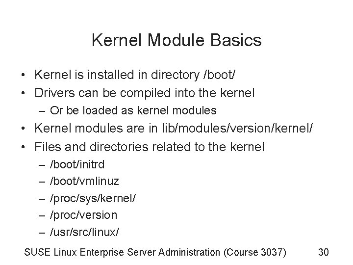 Kernel Module Basics • Kernel is installed in directory /boot/ • Drivers can be Kernel Module Basics • Kernel is installed in directory /boot/ • Drivers can be