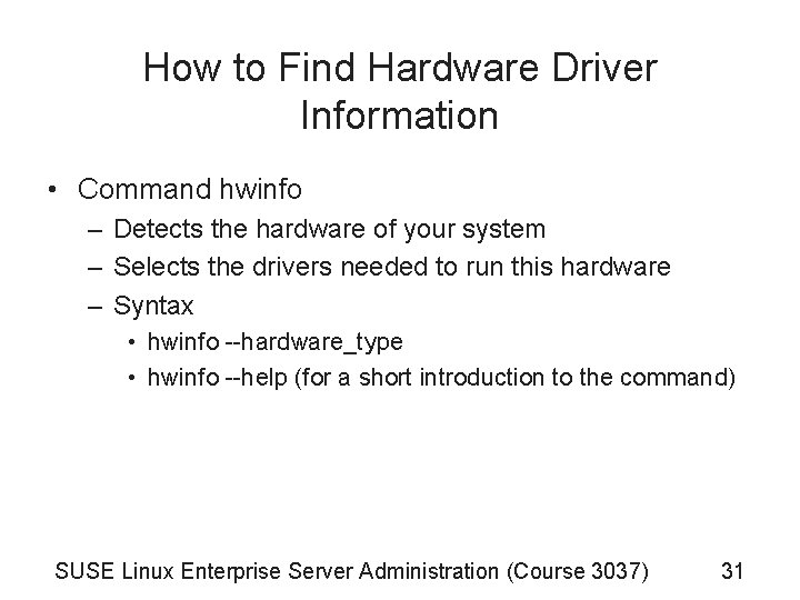 How to Find Hardware Driver Information • Command hwinfo – Detects the hardware of How to Find Hardware Driver Information • Command hwinfo – Detects the hardware of